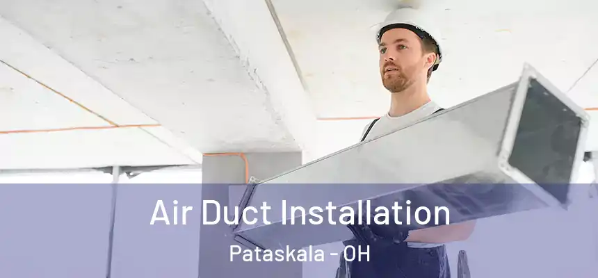 Air Duct Installation Pataskala - OH