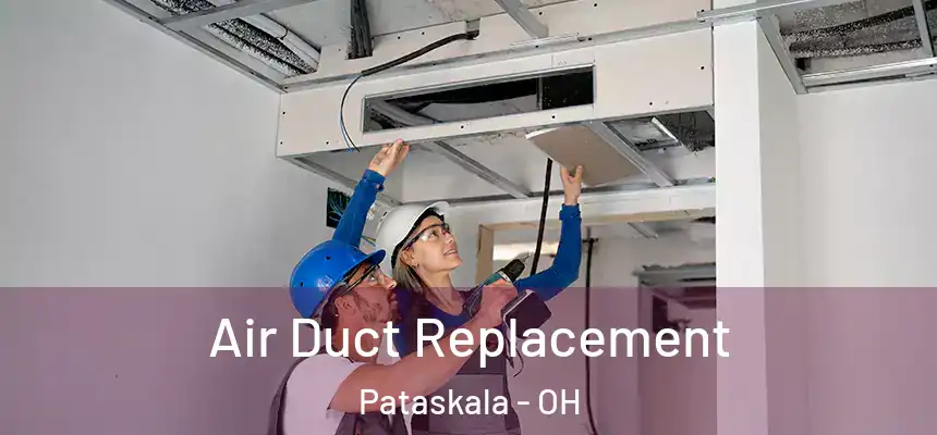 Air Duct Replacement Pataskala - OH