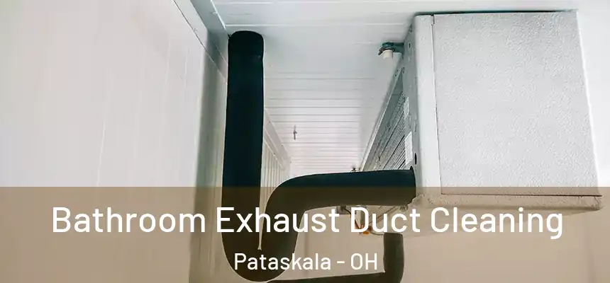 Bathroom Exhaust Duct Cleaning Pataskala - OH
