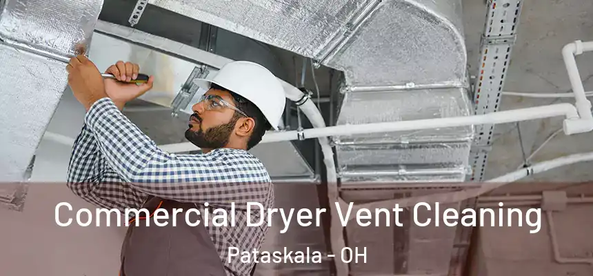 Commercial Dryer Vent Cleaning Pataskala - OH