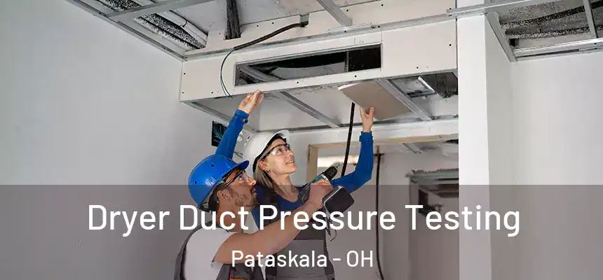 Dryer Duct Pressure Testing Pataskala - OH