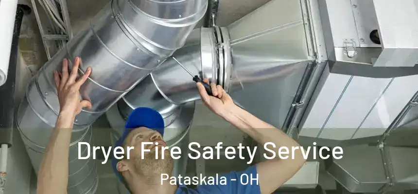 Dryer Fire Safety Service Pataskala - OH