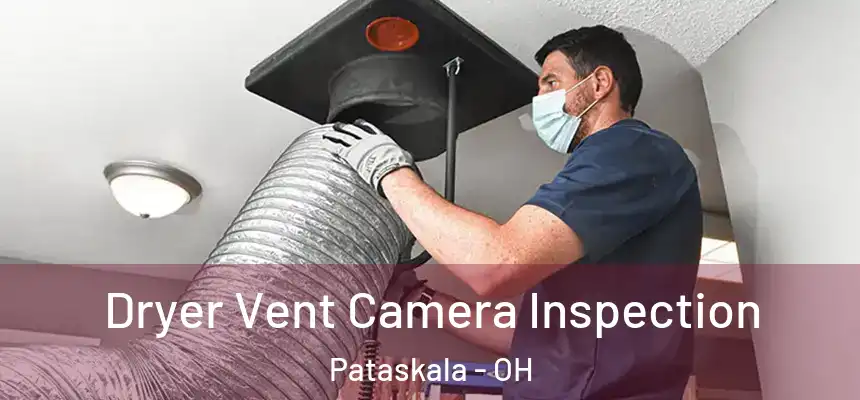 Dryer Vent Camera Inspection Pataskala - OH