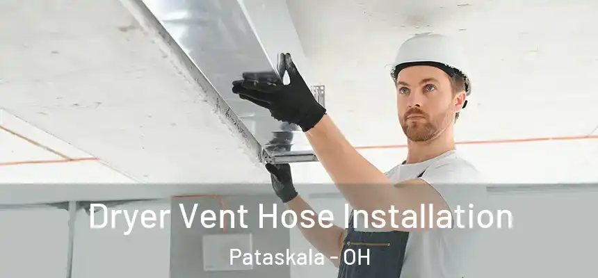Dryer Vent Hose Installation Pataskala - OH