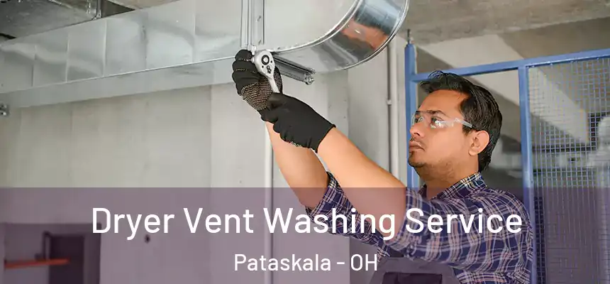 Dryer Vent Washing Service Pataskala - OH