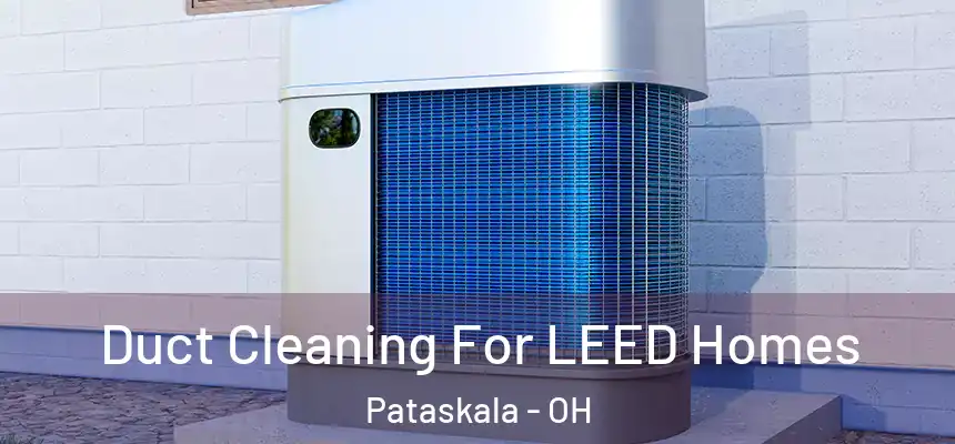 Duct Cleaning For LEED Homes Pataskala - OH