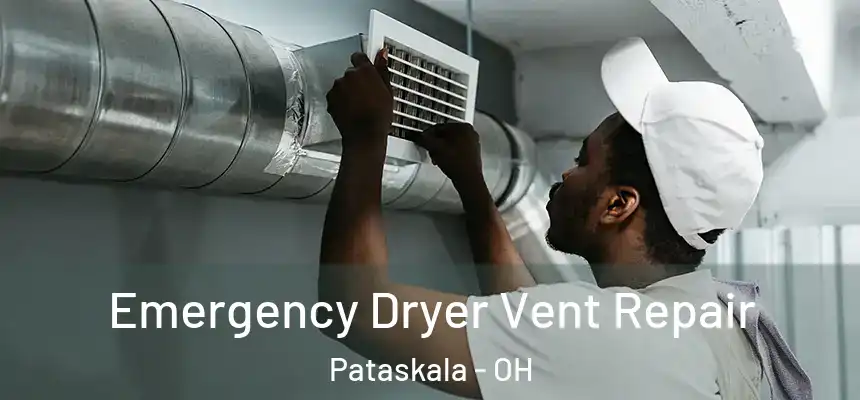 Emergency Dryer Vent Repair Pataskala - OH