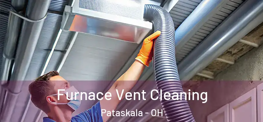 Furnace Vent Cleaning Pataskala - OH