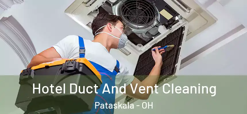 Hotel Duct And Vent Cleaning Pataskala - OH