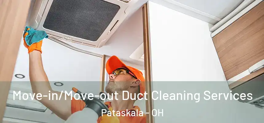 Move-in/Move-out Duct Cleaning Services Pataskala - OH