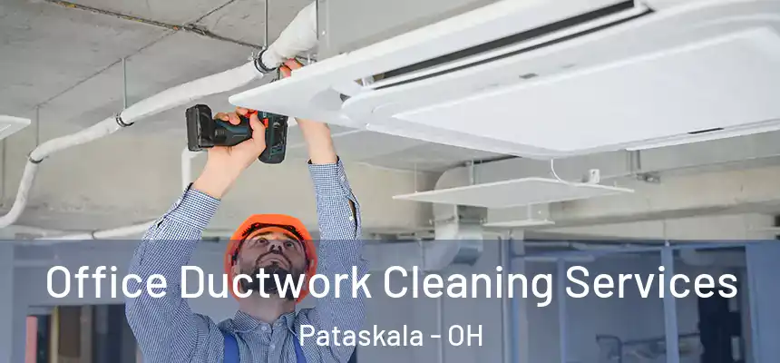 Office Ductwork Cleaning Services Pataskala - OH