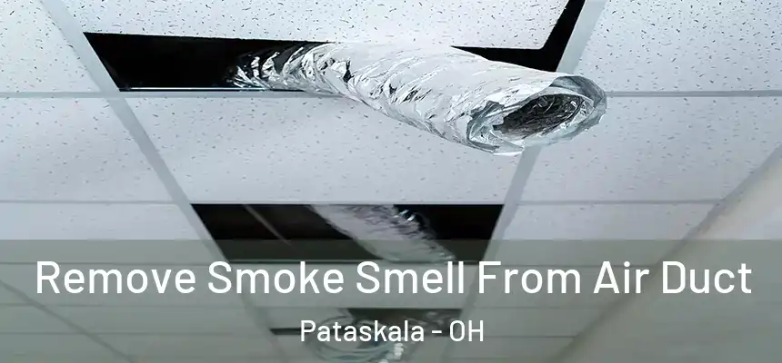  Remove Smoke Smell From Air Duct Pataskala - OH