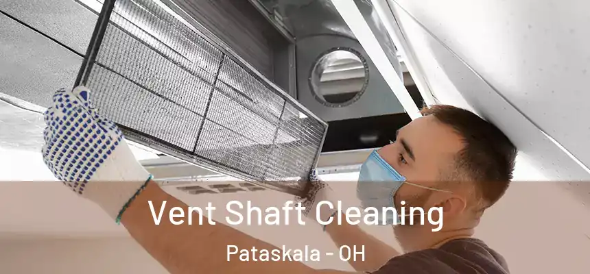 Vent Shaft Cleaning Pataskala - OH
