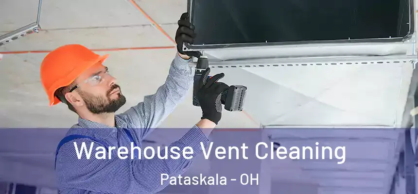 Warehouse Vent Cleaning Pataskala - OH